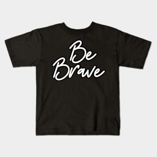 Be Brave - Christian Kids T-Shirt